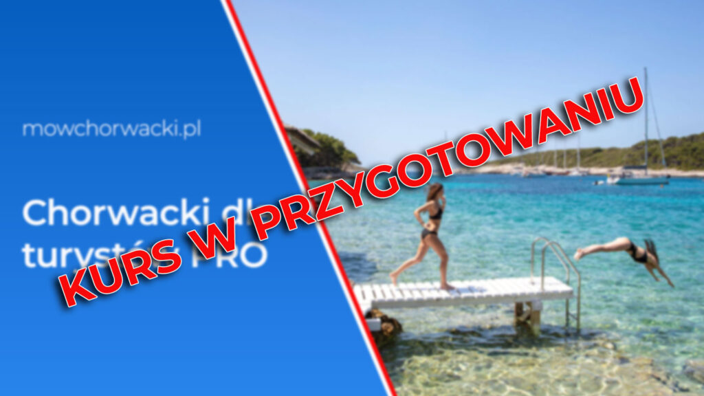 Kurs chorwackiego dla turystów PRO jest obecnie w przygotowaniu. Wkrótce będzie dostępny i pomoże Ci swobodnie komunikować się w typowych sytuacjach podczas pobytu w Chorwacji.